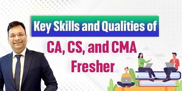 Key Skills and Qualities of CA, CS, and CMA Fresher.